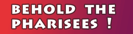 Behold-the-pharisees